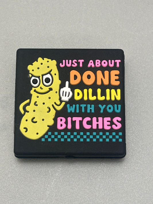 I’m about done Dillin with you Bitches - Focal Bead