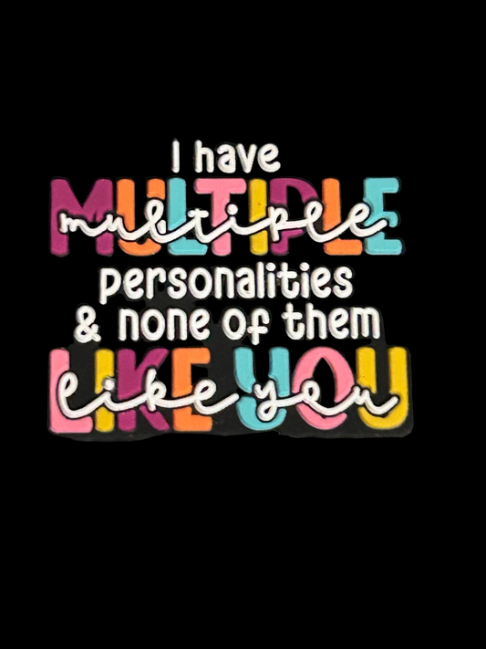 I have multiple personalities & none of them like you -Focal Bead