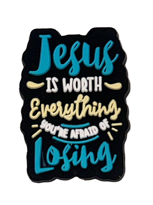 Jesus is worth everything you’re afraid of losing - Focal Bead