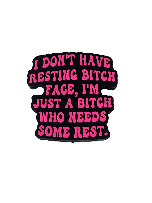 I don’t have resting bitch face. I’m just a Bitch that needs some rest - Focal Bead