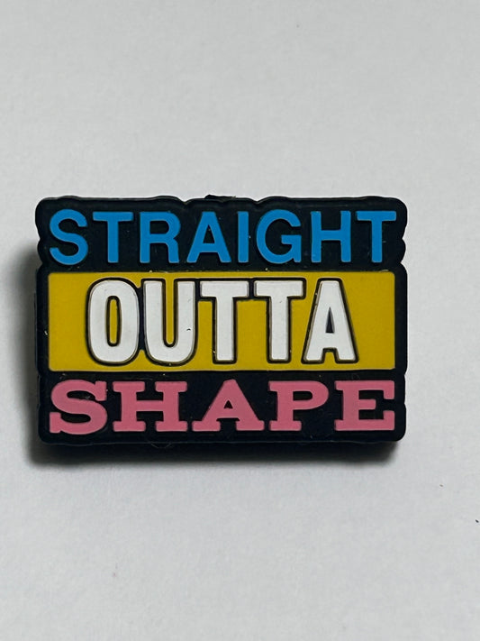Straight outta shape