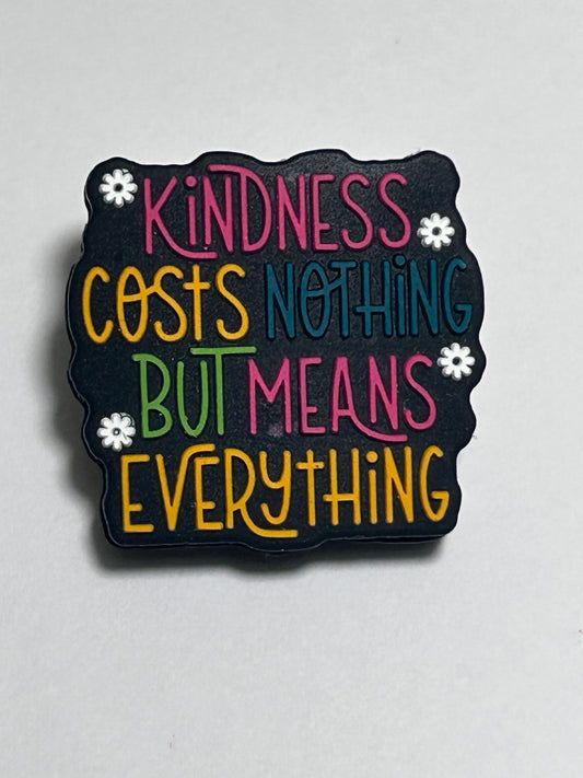 Kindness cost nothing but means everything