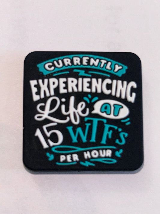 Currently experiencing life at 15 WTF’s per hour - Silicone Focal Bead
