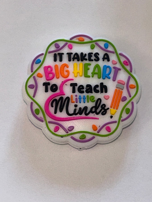 It takes a big heart to teach little minds