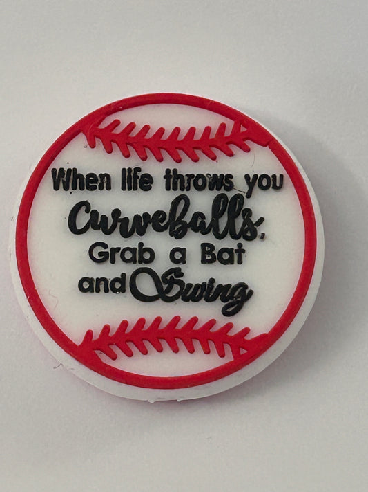 When life throws you curveballs Grab a bat and Swing
