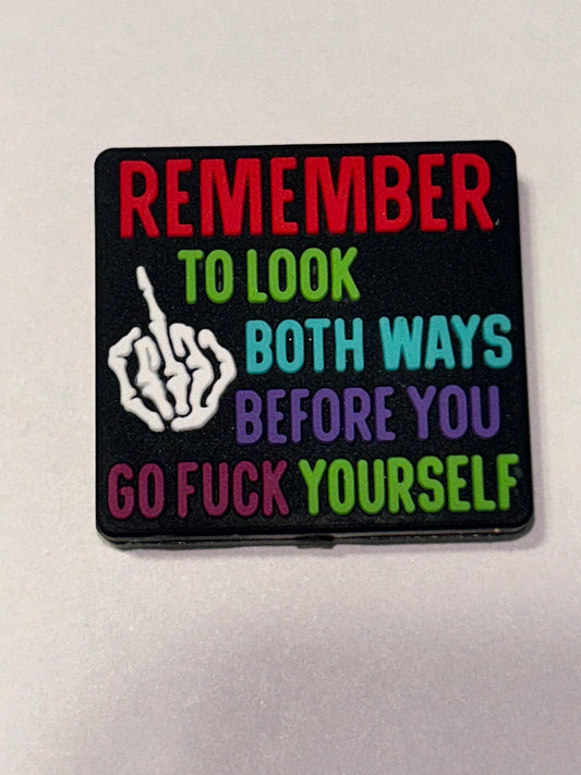 Remember to look both ways before you go Fuck yourself Silicone focal Bead