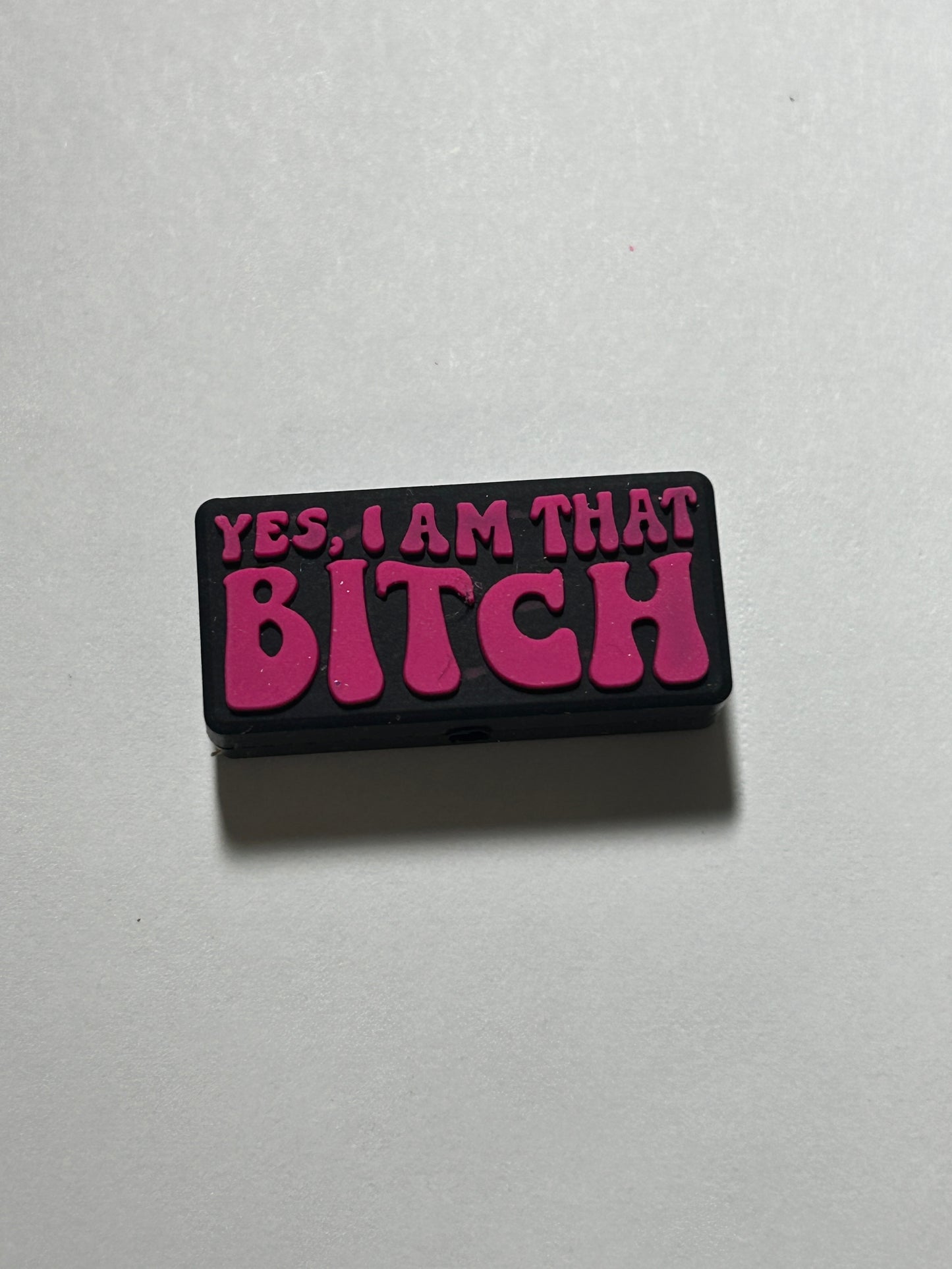 Yes, I am that Bitch