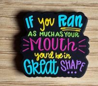 If You Ran As Much As You Ran Your Mouth - Focal Bead