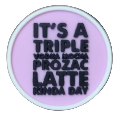 It's A Triple Vodka Mocha Prozac Latte Kinda Day Silicone Focal Bead